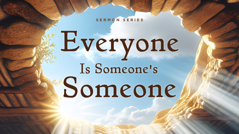 Everyone is Someone\'s Someone